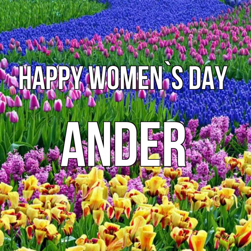 Greetings card с именем, Ander happy women`s day цветы Greetings with text for free download 